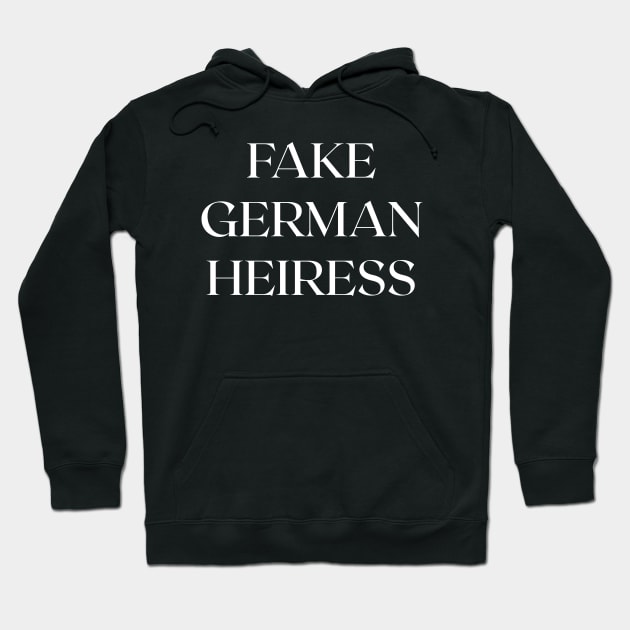 Fake German Heiress - Typography text design Hoodie by LuckySeven